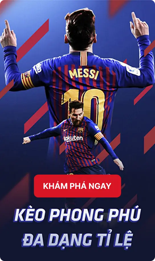 Kèo phong phú đa dạng tỉ lệ. Khám phá ngay.